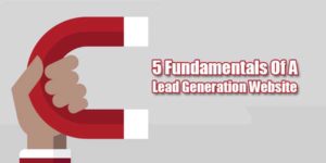 5-Fundamentals-Of-A-Lead-Generation-Website