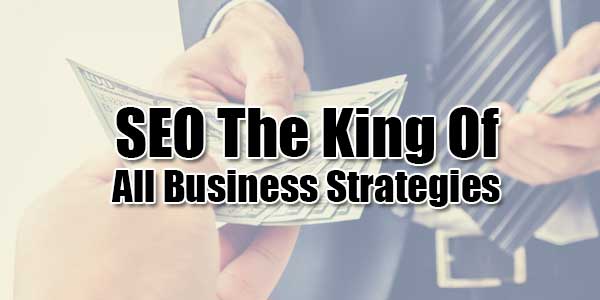 SEO-The-King-Of-All-Business-Strategies