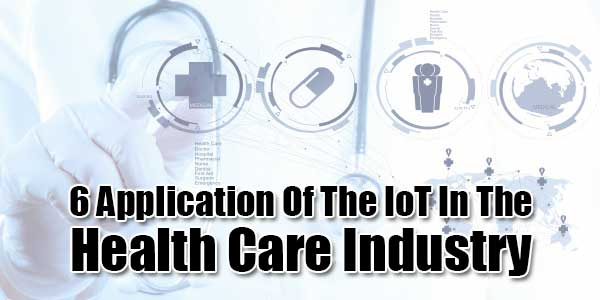 6-Application-Of-The-IoT-In-The-Health-Care-Industry