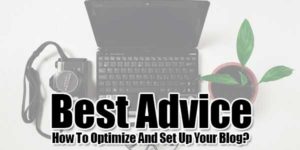 Best-Advice-How-To-Optimize-And-Set-Up-Your-Blog