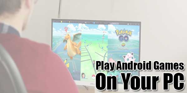 Play-Android-Games-On-Your-PC