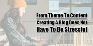 From-Theme-To-Content -Creating-A-Blog-Does-Not-Have-To-Be-Stressful