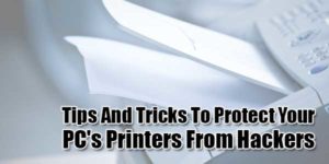 Tips-And-Tricks-To-Protect-Your-PC's-Printers-From-Hackers