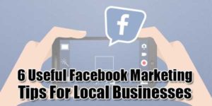 6-Useful-Facebook-Marketing-Tips-For-Local-Businesses