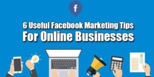 6-Useful-Facebook-Marketing-Tips-For-Online-Businesses