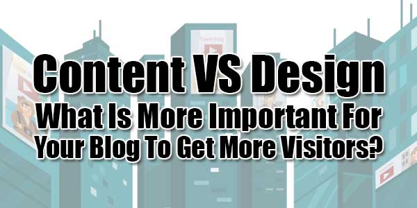 Content-VS-Design--What-Is-More-Important-For-Your-Blog-To-Get-More-Visitors