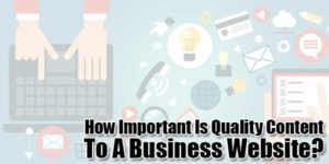 How-Important-Is-Quality-Content-To-A-Business-Website