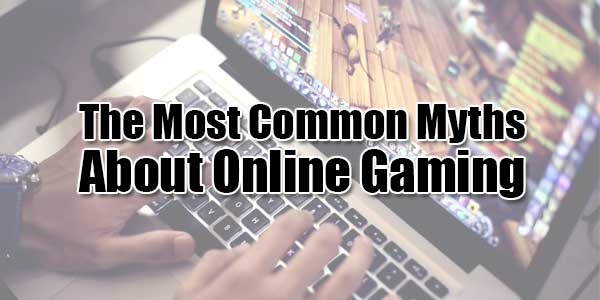 The-Most-Common-Myths-About-Online-Gaming
