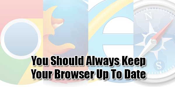 You-Should-Always-Keep-Your-Browser-Up-To-Date