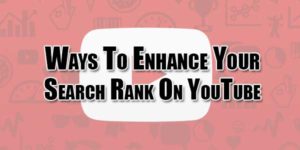 Ways-To-Enhance-Your-Search-Rank-On-YouTube
