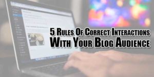 5-Rules-Of-Correct-Interactions-With-Your-Blog-Audience