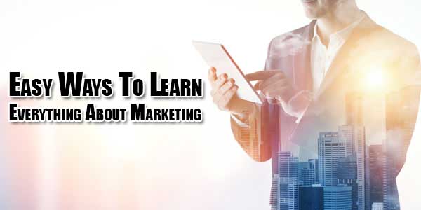 Easy-Ways-To-Learn-Everything-About-Marketing
