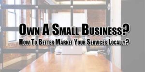 Own-A-Small-Business--How-To-Better-Market-Your-Services-Locally
