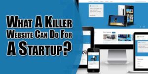 What-A-Killer-Website-Can-Do-For-A-Startup