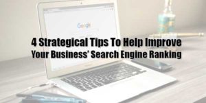 4-Strategical-Tips-To-Help-Improve-Your-Business’-Search-Engine-Ranking