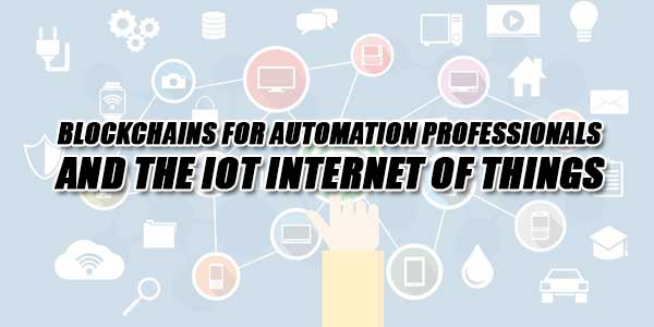 Blockchains-For-Automation-Professionals-And-The-IOT-Internet-Of-Things