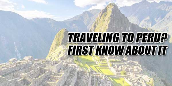 Traveling-To-Peru-First-Know-About-It
