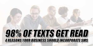 98%-Of-Texts-Get-Read-4-Reasons-Your-Business-Should-Incorporate-SMS