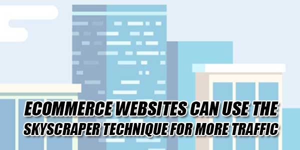 ECommerce-Websites-Can-Use-The-Skyscraper-Technique-For-More-Traffic