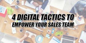 4-Digital-Tactics-To-Empower-Your-Sales-Team