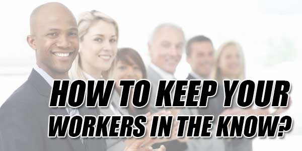 How-To-Keep-Your-Workers-In-The-Know