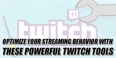 Optimize Your Streaming Behavior With These Powerful Twitch Tools ...