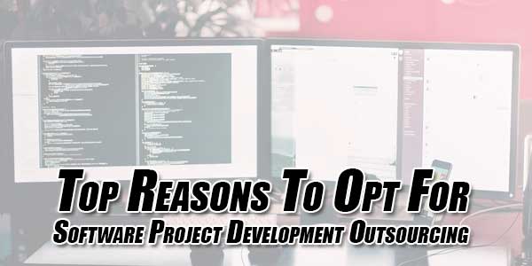 Top-Reasons-To-Opt-For-Software-Project-Development-Outsourcing