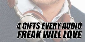 4-Gifts-Every-Audio-Freak-Will-Love