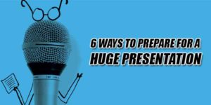 6-Ways-To-Prepare-For-A-Huge-Presentation