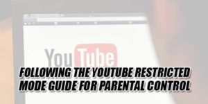 Following-The-YouTube-Restricted-Mode-Guide-For-Parental-Control