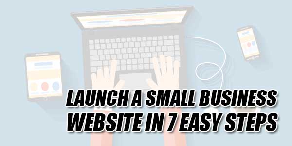 Launch-A-Small-Business-Website-In-7-Easy-Steps