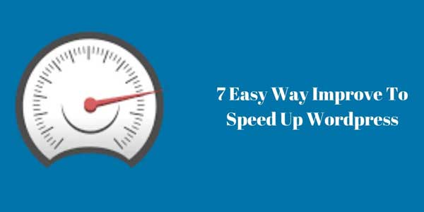 7-Easy-Way-Improve-To-Speed-Up-WordPress