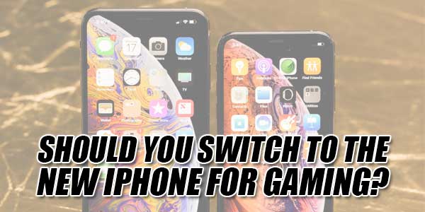 Should-You-Switch-To-The-New-IPhone-For-Gaming