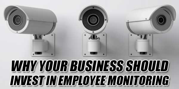 Why-Your-Business-Should-Invest-In-Employee-Monitoring