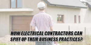 How-Electrical-Contractors-Can-Spiff-up-Their-Business-Practices
