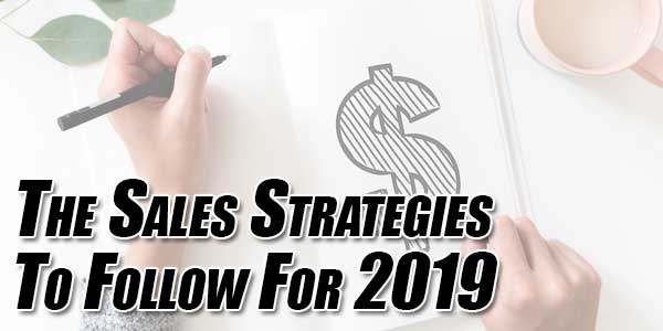 The-Sales-Strategies-To-Follow-For-2019