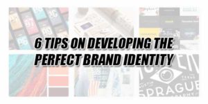 6-Tips-On-Developing-The-Perfect-Brand-Identity