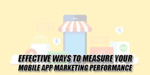 Effective-Ways-To-Measure-Your-Mobile-App-Marketing-Performance