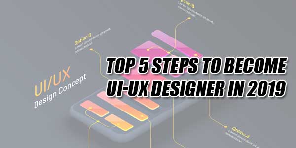 Top-5-Steps-To-Become-UI-UX-Designer-In-2019