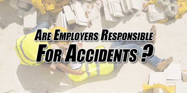 Are-Employers-Responsible-For-Accidents