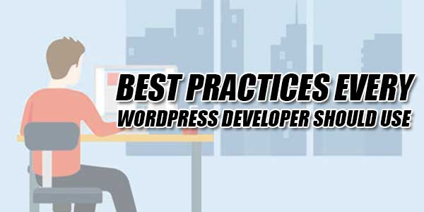 Best-Practices-Every-WordPress-Developer-Should-Use