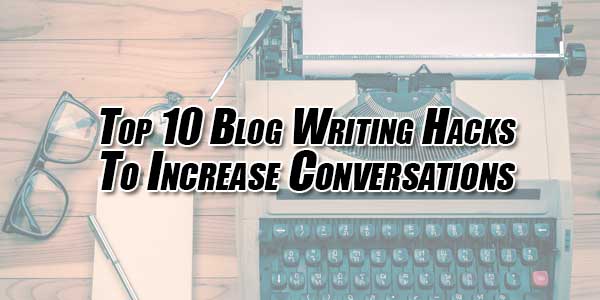 Top-10-Blog-Writing-Hacks-To-Increase-Conversations