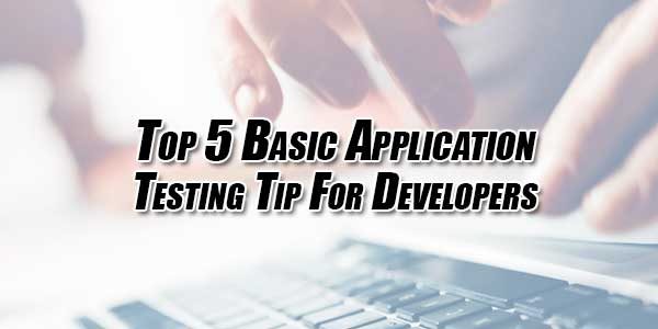 Top-5-Basic-Application-Testing-Tip-For-Developers