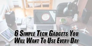 6-Simple-Tech-Gadgets-You-Will-Want-To-Use-Every-Day