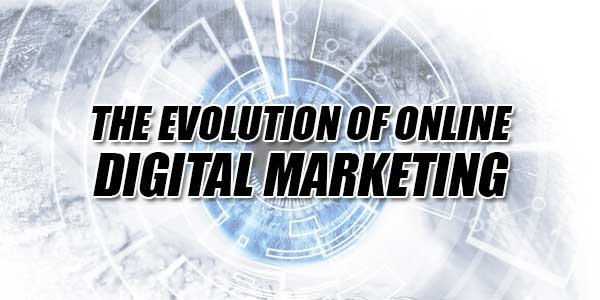 The-Evolution-Of-Online-Digital-Marketing