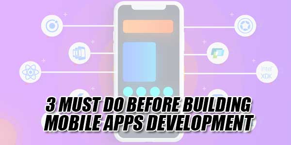 3-Must-Do-Before-Building-Mobile-Apps-Development