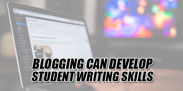 Blogging-Can-Develop-Student-Writing-Skills