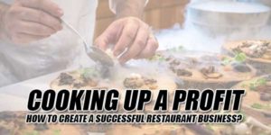 Cooking-Up-A-Profit--How-To-Create-A-Successful-Restaurant-Business