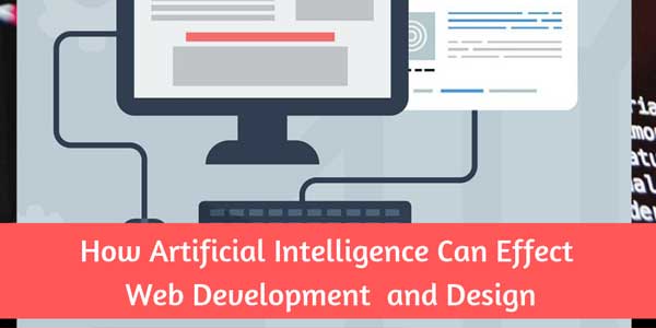How-Artificial-Intelligence-Can-Effect-Web-Development-And-Design