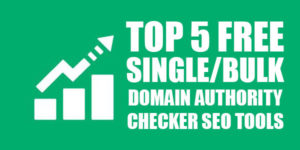 Top-5-Free-Single-Bulk-Domain-Authority-Checker-SEO-Tools